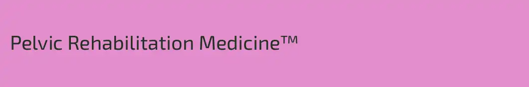 Pelvic Rehabilitation Medicine™